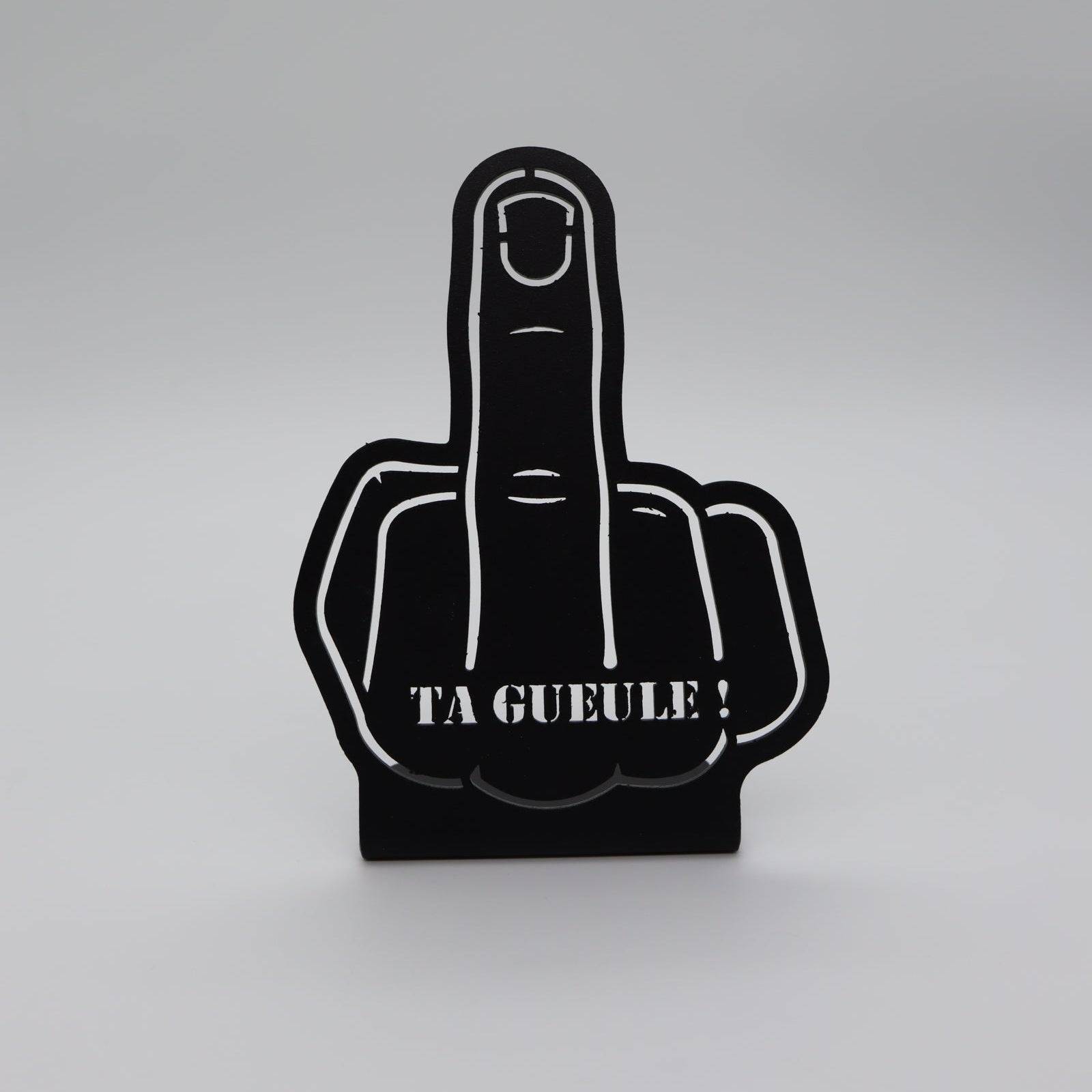 Décoration à poser en métal - Fuck - "Ta gueule !" - La P'tite Fabrik