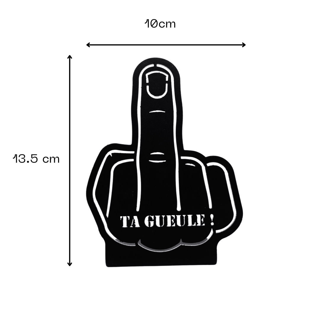 Décoration à poser en métal - Fuck - "Ta gueule !" - La P'tite Fabrik