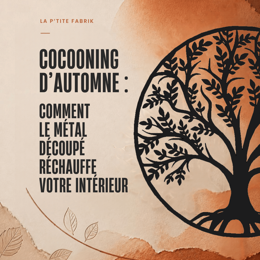 Cocooning d'automne : comment le métal découpé réchauffe votre intérieur